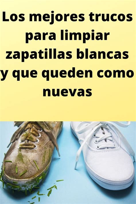 Los Mejores Trucos Para Limpiar Zapatillas Blancas Y Que Queden Como