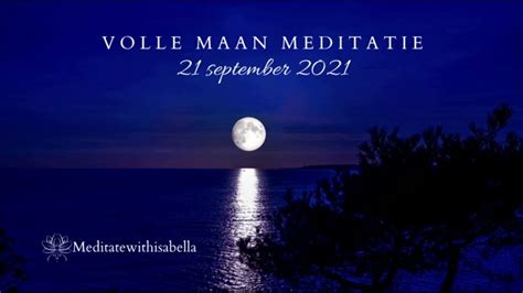 Volle Maan Meditatie 21 September 2021 Laat Gaan Wat Was Accepteer