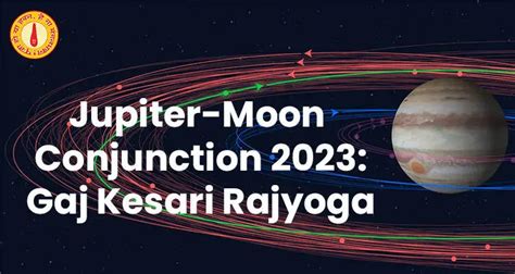 Jupiter Moon Conjunction 2023 Gaj Kesari Rajyoga