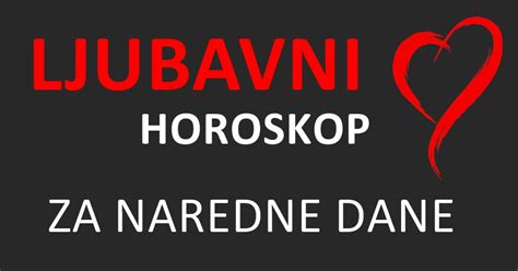 Horoskop Ljubavi U Narednom Periodu Dani Emocija Strasti I