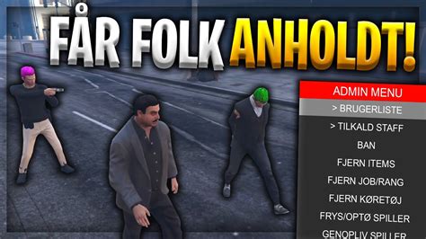 FÅR FOLK ANHOLDT ADMIN TROLL DANSK GTA 5 RP FIVEM YouTube