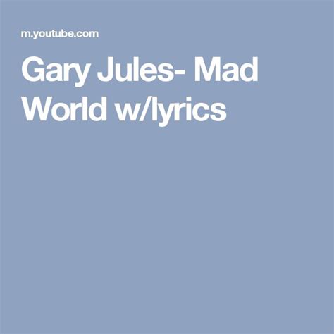 Gary Jules- Mad World w/lyrics | Mad world lyrics, Mad world, Gary jules