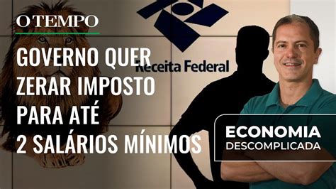 Imposto De Renda Governo Quer Isentar Quem Ganha Até 2 Salários