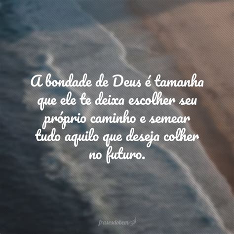 Frases Sobre A Bondade De Deus Que Remetem Ess Ncia Divina