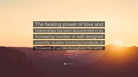 Dean Ornish Quote The Healing Power Of Love And Relationships Has