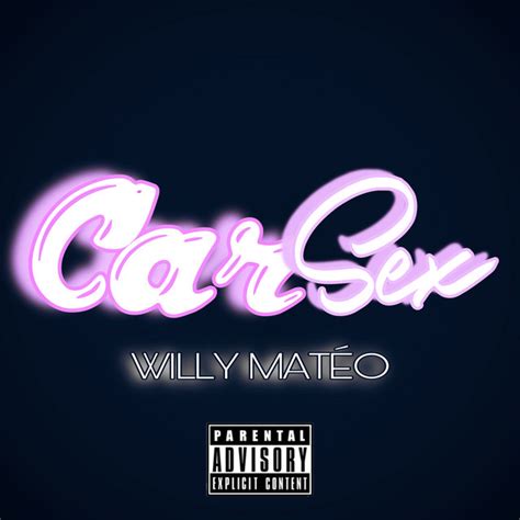 Car Sex Single by Willy Matéo Spotify