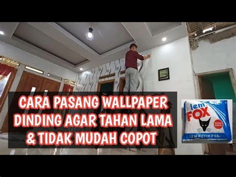 Cara Pasang Wallpaper Dinding Sendiri Pakai Lem Fox Putih Youtube