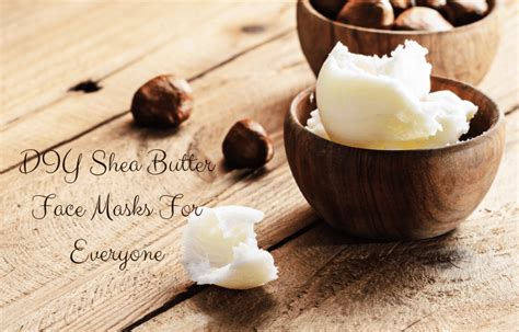 Diy Shea Butter Face Masks For Everyone Mesmara