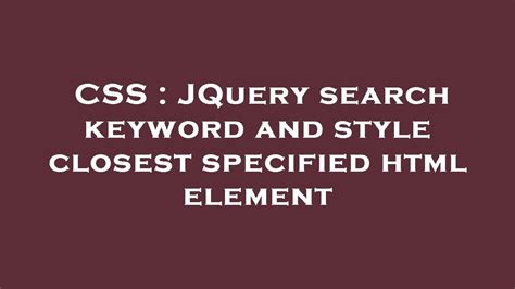 CSS JQuery Search Keyword And Style Closest Specified Html Element