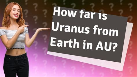 How Far Is Uranus From Earth In Au Youtube