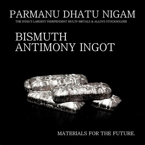 Bismuth Antimony Ingot At Best Price In Mumbai By Parmanu Dhatu Nigam