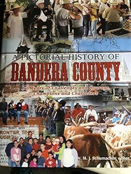 A Pictorial History of Bandera County:... book by M.J. Schumacher