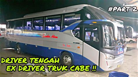 Supir Tengah Bekas Supir Truck Cabe Wani Boros Trip Report Sumber