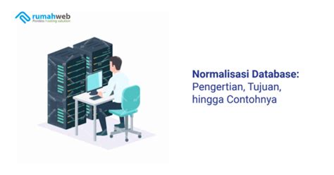 Normalisasi Database Pengertian Tujuan Hingga Contohnya Rumahweb