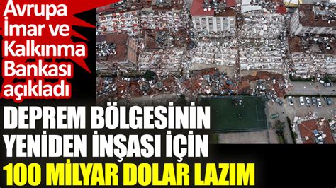 Deprem B Lgesinin Yeniden In As I In Milyar Dolar Laz M