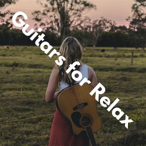 Guitars For Relax Compilation By Guitar Relaxing Spotify