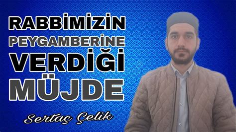 RABBİMİZİN PEYGAMBERİNE VERDİĞİ MÜJDE Sertaç Çelik YouTube