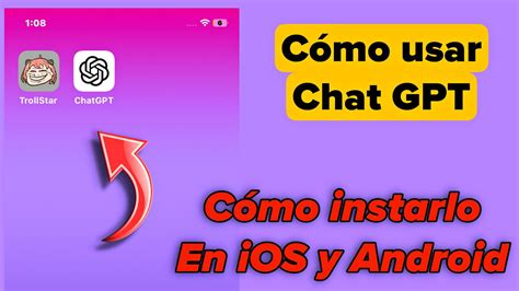 Chat Gpt C Mo Usar Tutorial C Mo Instalarlo En Nuestro Tel Fono