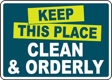 Keep This Place Clean And Orderly Sign In Stock Ships Fast