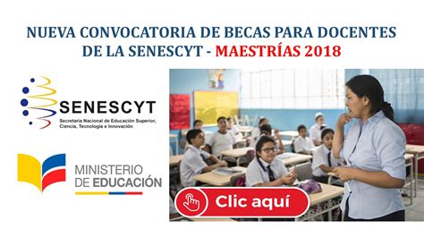 Nueva Convocatoria De Becas Para Docentes De La Senescyt Maestrías 2018