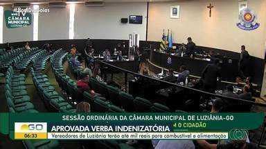 Bom Dia GO Câmara de Luziânia aprova verba indenizatória de R 1 mil