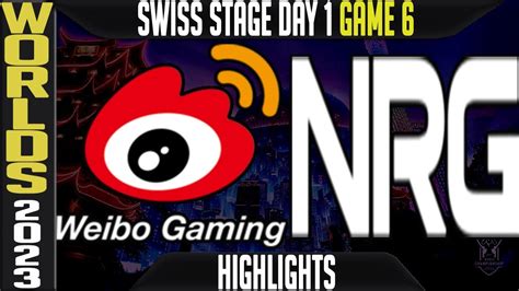 Wbg Vs Nrg Highlights Worlds Swiss Stage Day Round Weibo