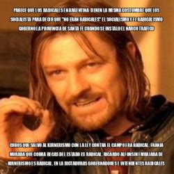 Meme Boromir Parece Que Los Radicales En Argentina Tienen La Misma