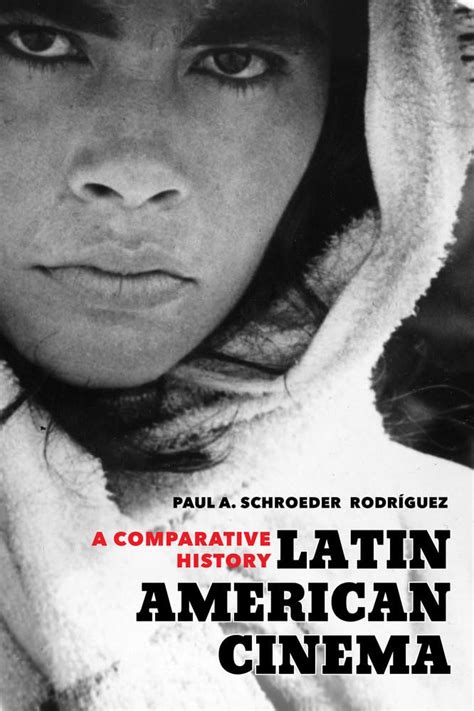 Latin American Cinema A Comparative History Schroeder Rodrí Paul A