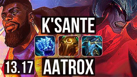 K SANTE Vs AATROX TOP 6 Solo Kills 17 4 9 Godlike Rank 13 K