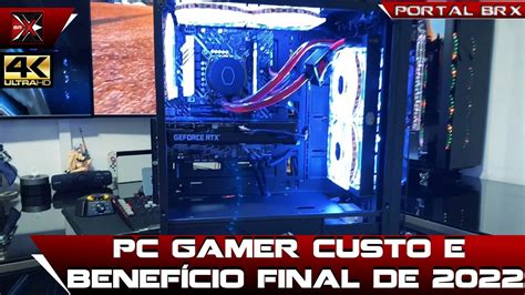 Pc Gamer Custo E Benefício Final De 2022 Youtube