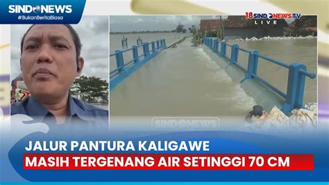 Banjir Kepung Jateng Jalur Pantura Kaligawe Masih Tergenang Air