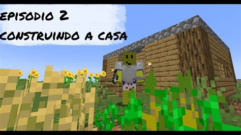 ep 2 da série survival construindo a casa YouTube