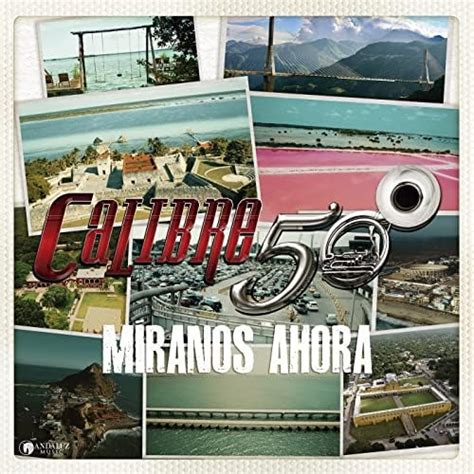 Míranos Ahora by Calibre 50 on Amazon Music Unlimited