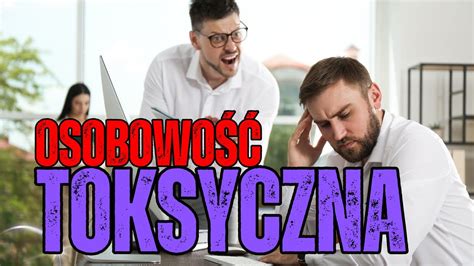 Czy znasz TOKSYCZNĄ osobę i jak sobie z nią PORADZIĆ YouTube