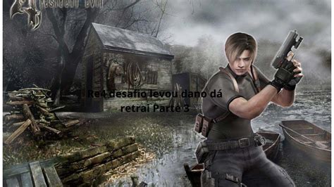 Resident Evil 4 Profissional Desafio levou dano dá retrai Part 3