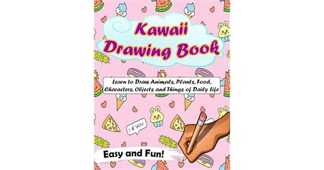 Kawaii Drawing Book: Learn to Draw Animals, Plants, Food, Characters ...