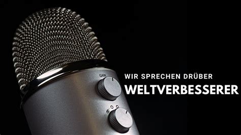 Wir Sprechen Dr Ber Weltverbesserer Youtube