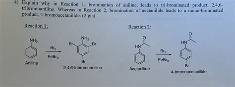 Solved Explain Why In Reaction Bromination Of Aniline Chegg