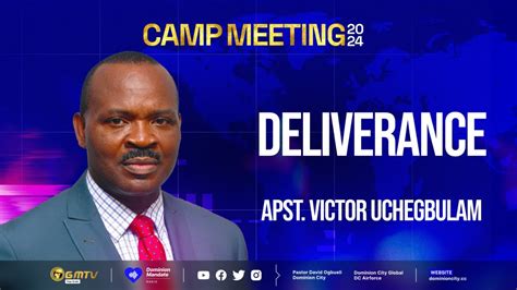 ⁠deliverance — Apostle Victor Uchegbulam Dominion City Camp Meeting