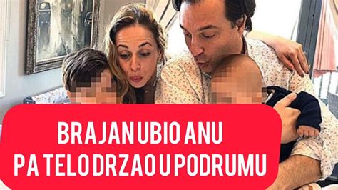 A gde su bila deca BRAJAN UBIO ANU PA TELO DRŽAO DANIMA U PODRUMU