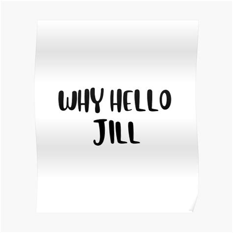 Why Hello Jill Ainsley Hariott Poster For Sale By Ace Store Redbubble