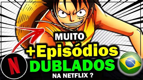 Novos Episódios de One Piece Dublado na Netflix Pode Acontecer YouTube