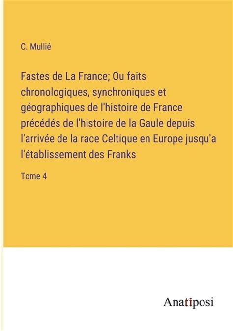 Fastes De La France Ou Faits Chronologiques Synchroniques Et G