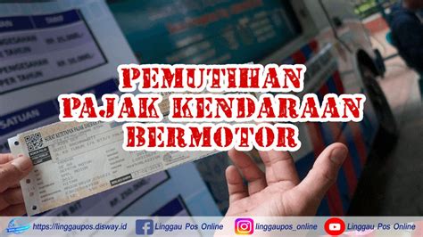 Pemutihan Pajak Kendaraan Bermotor Sampai Desember Berikut