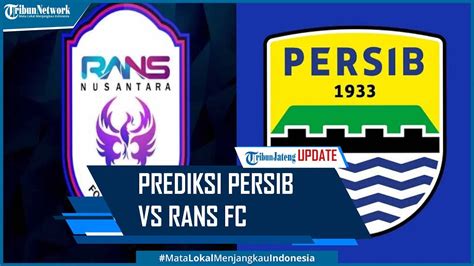 Prediksi Persib Vs RANS Nusantara FC Liga 1 2022 Maung Bandung Buru