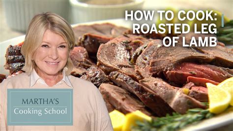 How to Make Martha Stewart’s Roasted Leg of Lamb | Martha’s Cooking ...