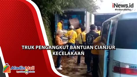 Truk Pengangkut Bantuan Korban Gempa Cianjur Tabrak Tebing Di Ciloto