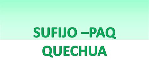 Quechua Chanka Clase Sufijo Paq Para Youtube