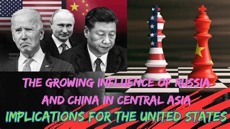 The Growing Influence Of Russia And China In Central Asia Implications