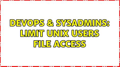 DevOps SysAdmins Limit Unix Users File Access YouTube